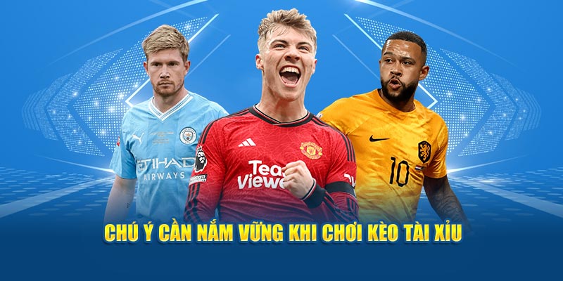 chu-y-can-nam-vung-khi-choi-keo-tai-xiu